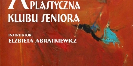X Doroczna Wystawa Plastyczna Klubu Seniora